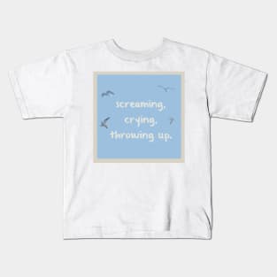 Screaming, crying, throwing up Kids T-Shirt